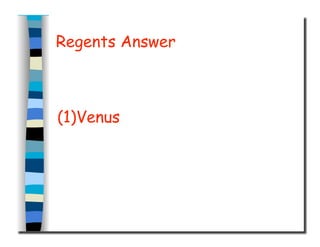 Regents Answer
(1)Venus
 