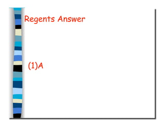 Regents Answer
(1)A
 