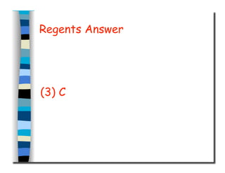 Regents Answer
(3) C
 