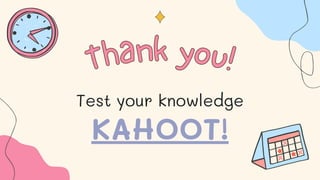 Thank you!
Thank you!
Test your knowledge
KAHOOT!
 