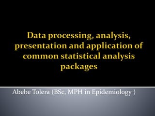 Abebe Tolera (BSc, MPH in Epidemiology )
 