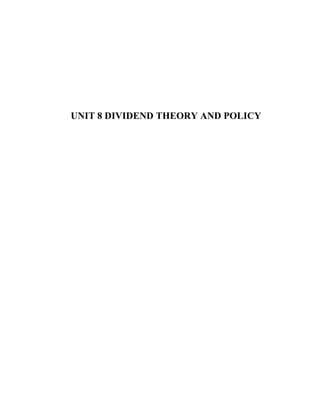 UNIT 8 DIVIDEND THEORY AND POLICY
 