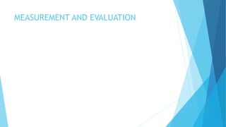 MEASUREMENT AND EVALUATION
 