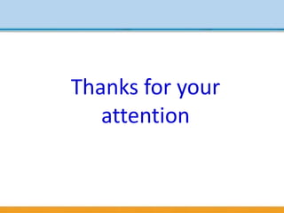 Thanks for your
attention
 