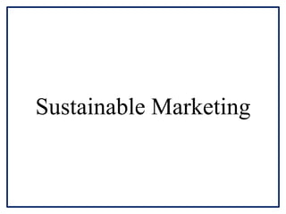 Sustainable Marketing
 