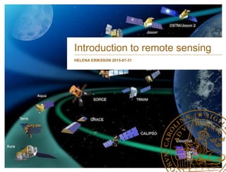 Introduction to remote sensing
HELENA ERIKSSON 2015-07-31
 