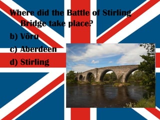 Where did the Battle of Stirling Bridge take place? Võru Aberdeen Stirling 
