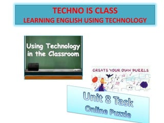 TECHNO IS CLASS
LEARNING ENGLISH USING TECHNOLOGY
 