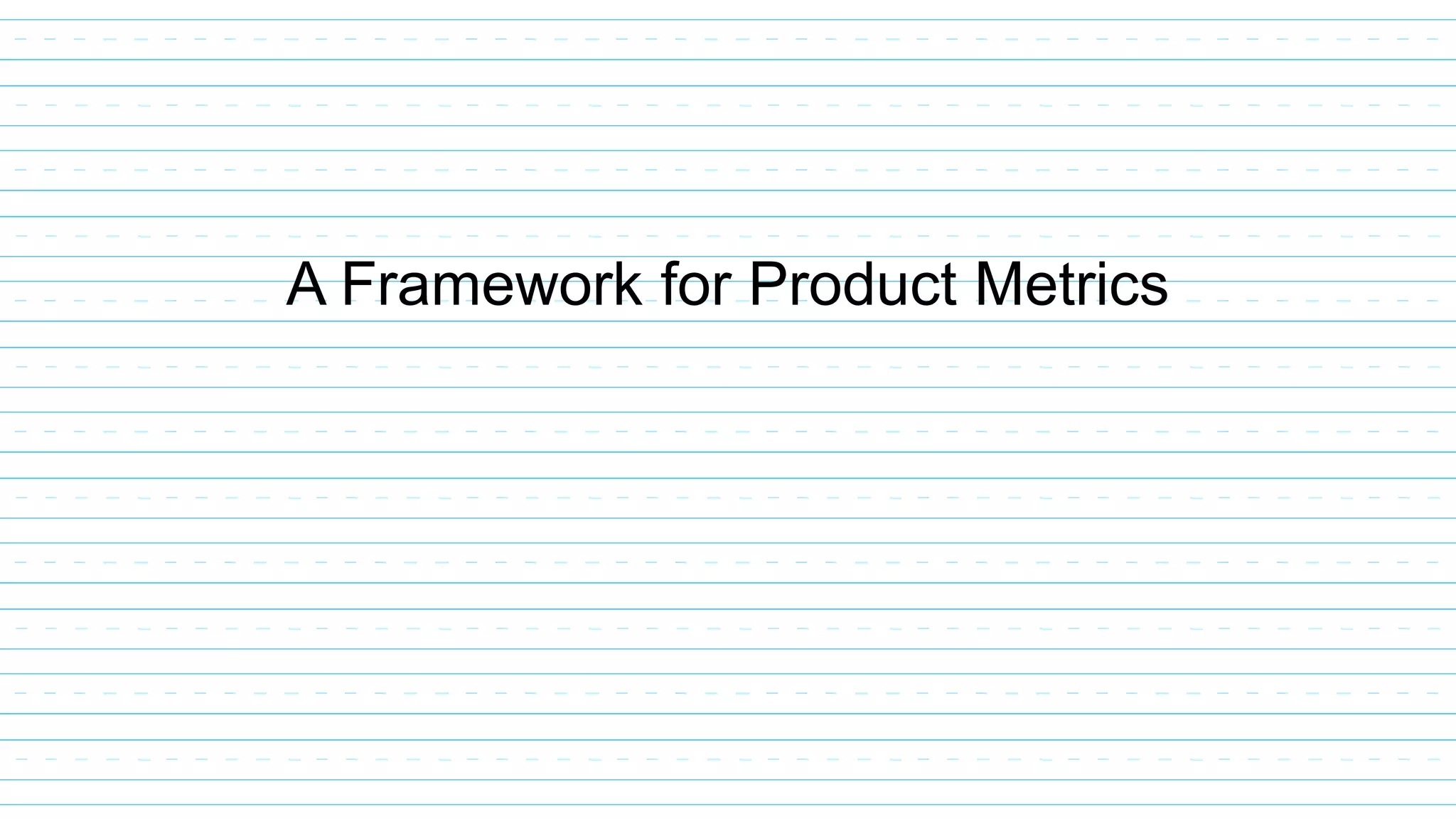 A Framework for Product Metrics
 