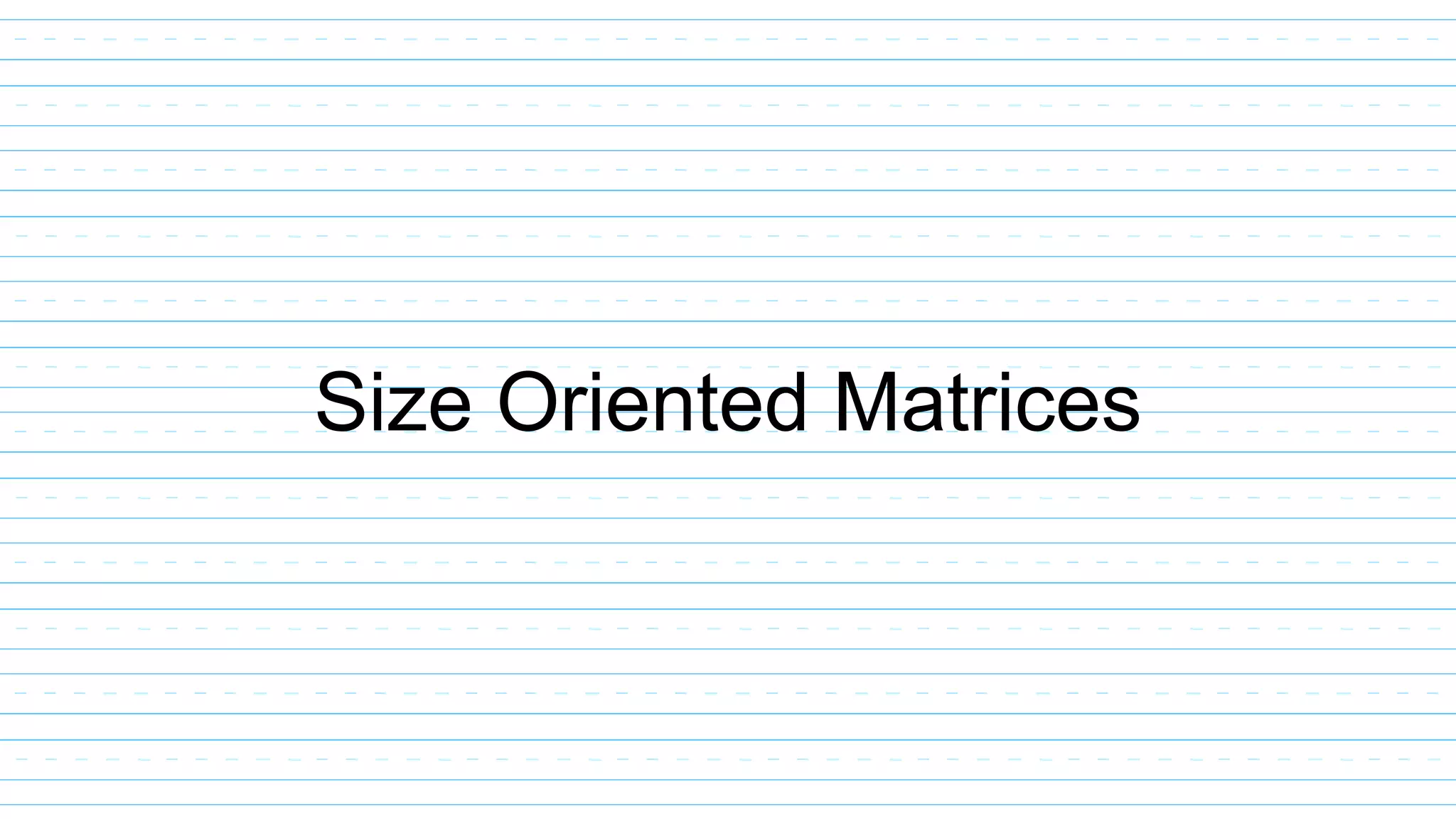 Size Oriented Matrices
 