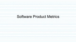Software Product Metrics
 