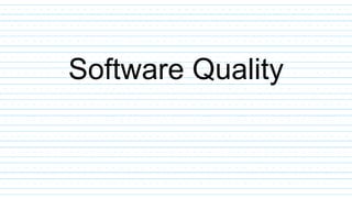Software Quality
 