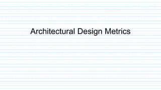 Architectural Design Metrics
 