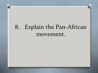 8. Explain the Pan-African
movement.

 