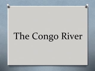 The Congo River

 