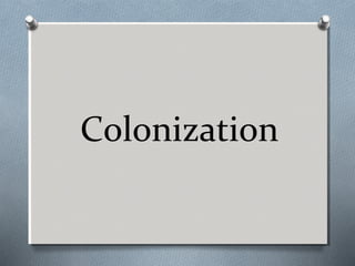 Colonization

 