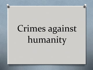 Crimes against
humanity

 