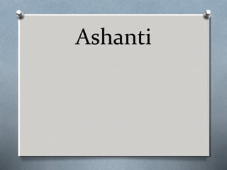 Ashanti

 