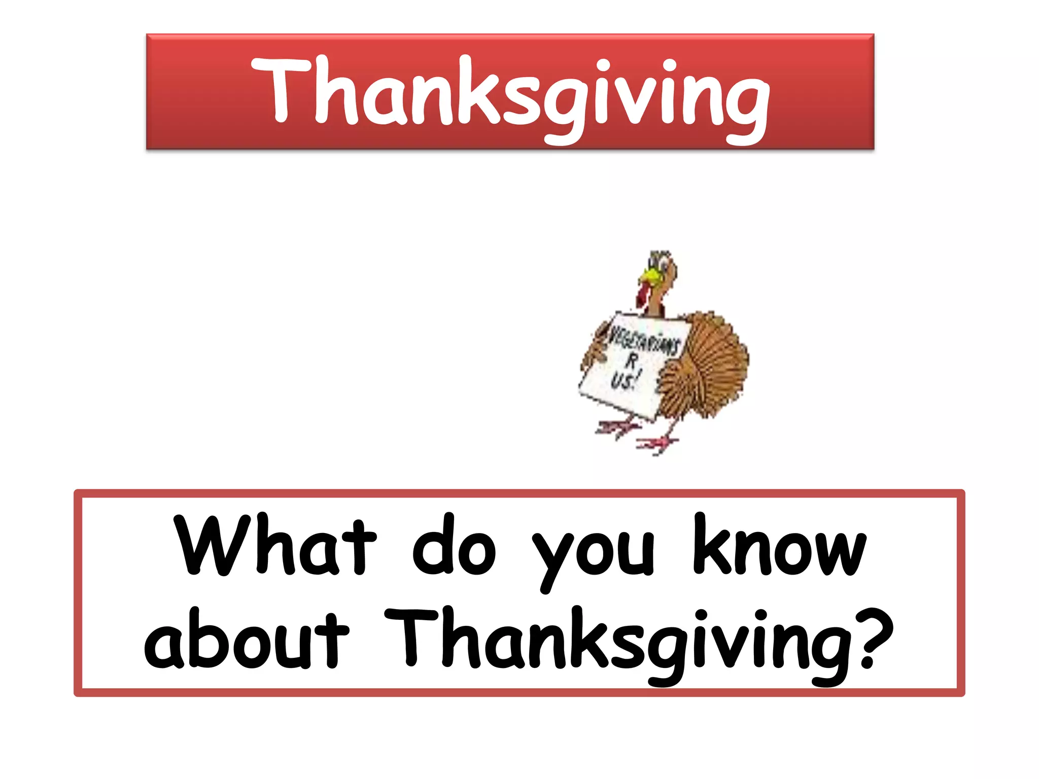 #3ThanksgivingWhat do you know about Thanksgiving?