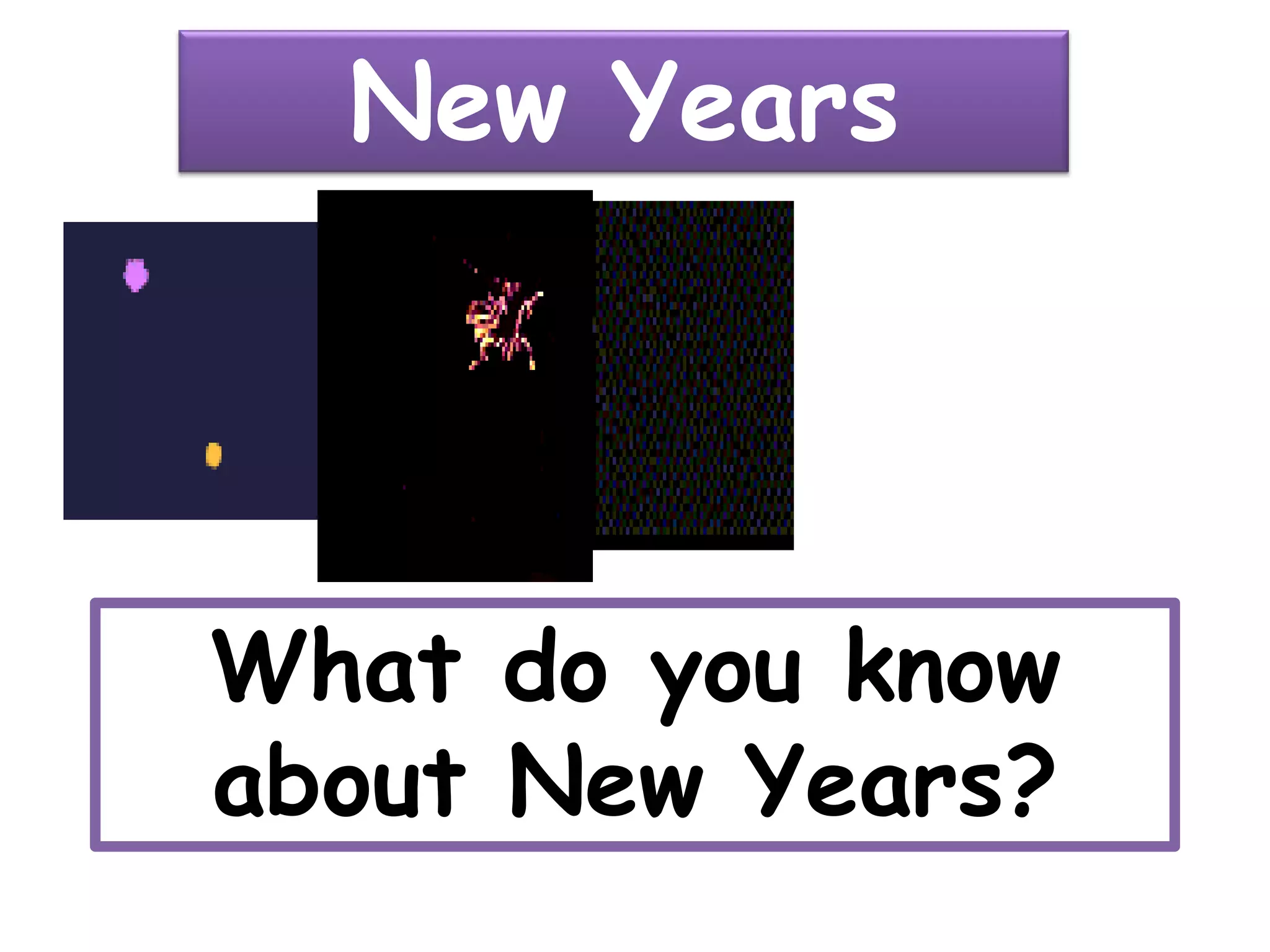 New Years#4What do you know about New Years?