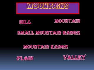 MOUNTAINS
 