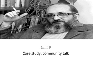 Unit 9 Case study: community talk 