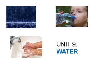 UNIT 9.
WATER
 