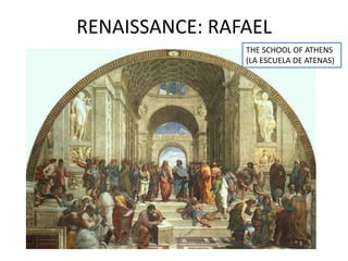 RENAISSANCE: RAFAEL
THE SCHOOL OF ATHENS
(LA ESCUELA DE ATENAS)
 