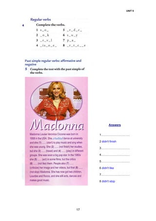 UNIT 9
17
4
Answers
1…………………………
2 didn't finish
3…………………………
4…………………………
5…………………………
6 didn't like
7…………………………
8 didn't stop
 