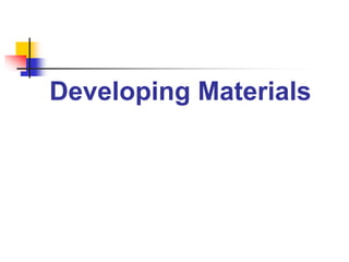 Developing Materials
 