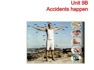 Unit 9B
Accidents happen