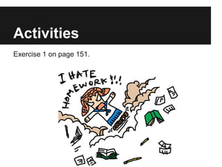 Activities
Exercise 1 on page 151.
 