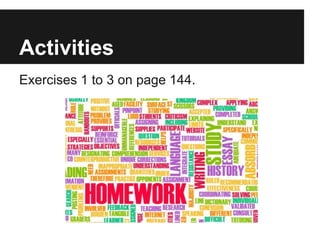 Activities
Exercises 1 to 3 on page 144.
 