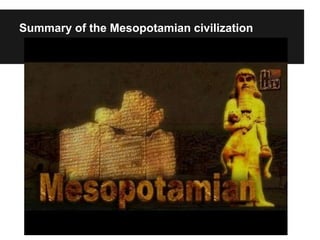 Summary of the Mesopotamian civilization
 