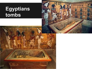 Egyptians
tombs
 