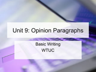 Unit 9: Opinion Paragraphs Basic Writing WTUC 