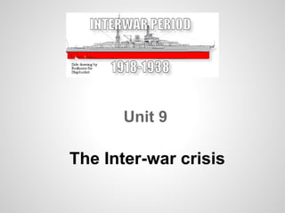 Unit 9

The Inter-war crisis
 