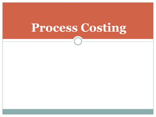 Process Costing

 