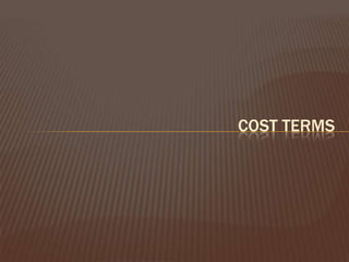 COST TERMS

 