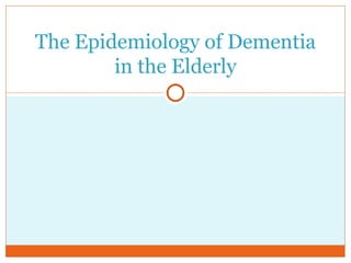The Epidemiology of Dementia in the Elderly 