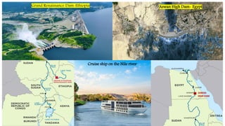 Grand Renaissance Dam-Ethiopia Aswan High Dam- Egypt
Cruise ship on the Nile river
 