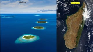 Maldives Madagascar
 
