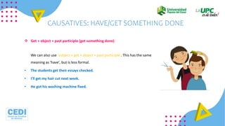 Get + object + past participle (get something done)
We can also use 'subject + get + object + past participle'. This has...