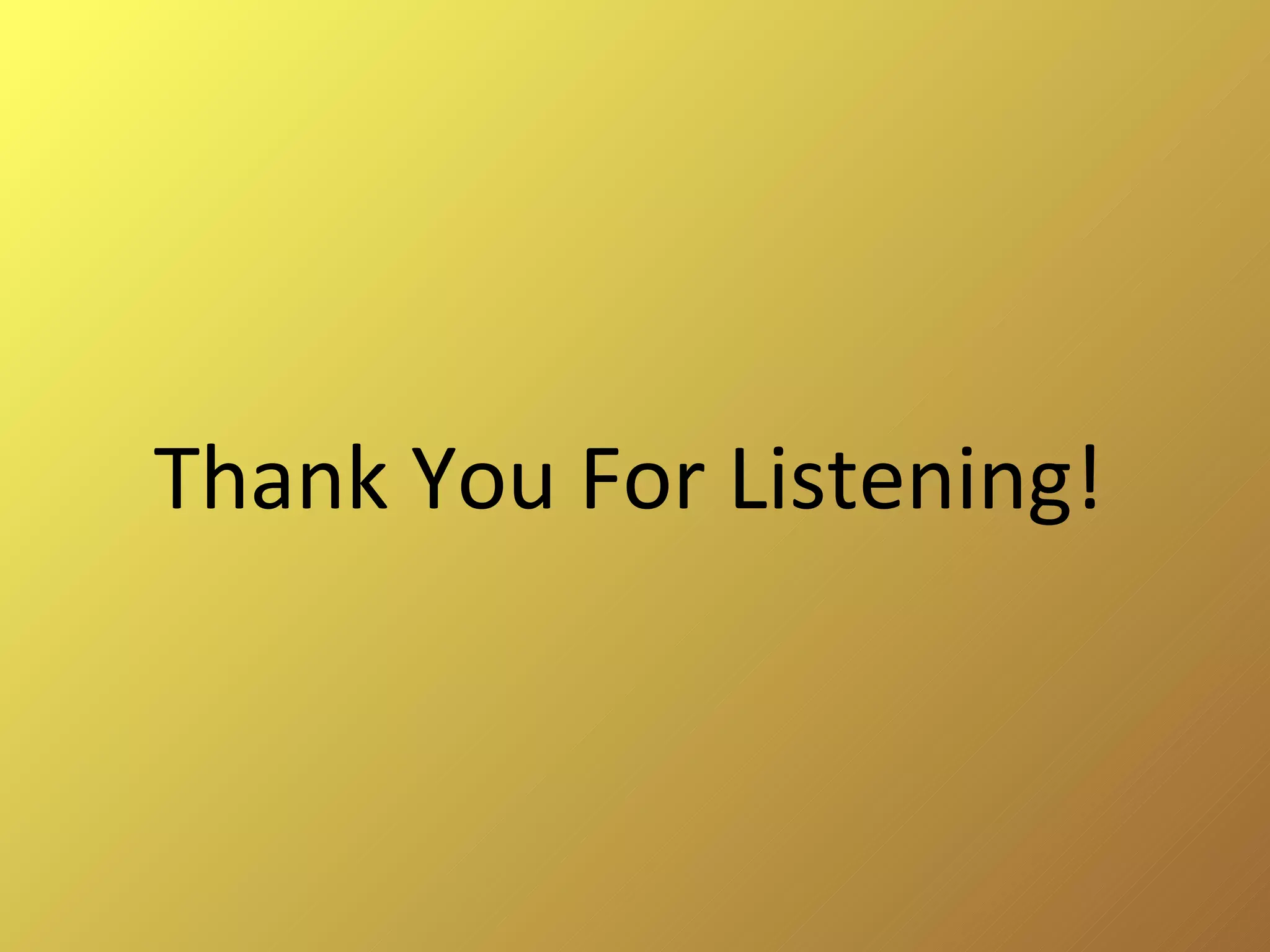 Thank You For Listening! 