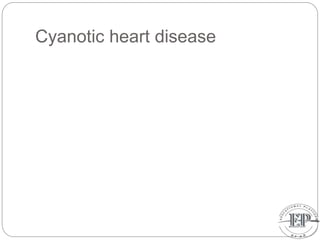 Cyanotic heart disease
 