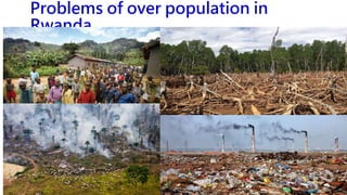 Problems of over population in
Rwanda
08/02/2023 12:05 carra Dusabimana Jean D Amour 39
 