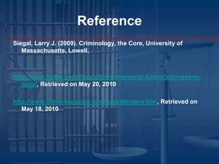 Example Case Gacy seemed happy in his family life, but he was hiding the fact that he was homosexual. He was also extremely aggressive during his homosexual encounters. Gacy murdered 33 boys during 1975-1978. He hid the boys in his crawlspace and would apply lime to try and disguise the odor. Gacy continued to pretend to be a friendly neighbor and had BBQs where the mayor attended. If any questions came up on the odor, it was explained away as a sewage problem