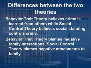 Reason for criminal activity Social Control Theory When there is a lack of positive family attachment 