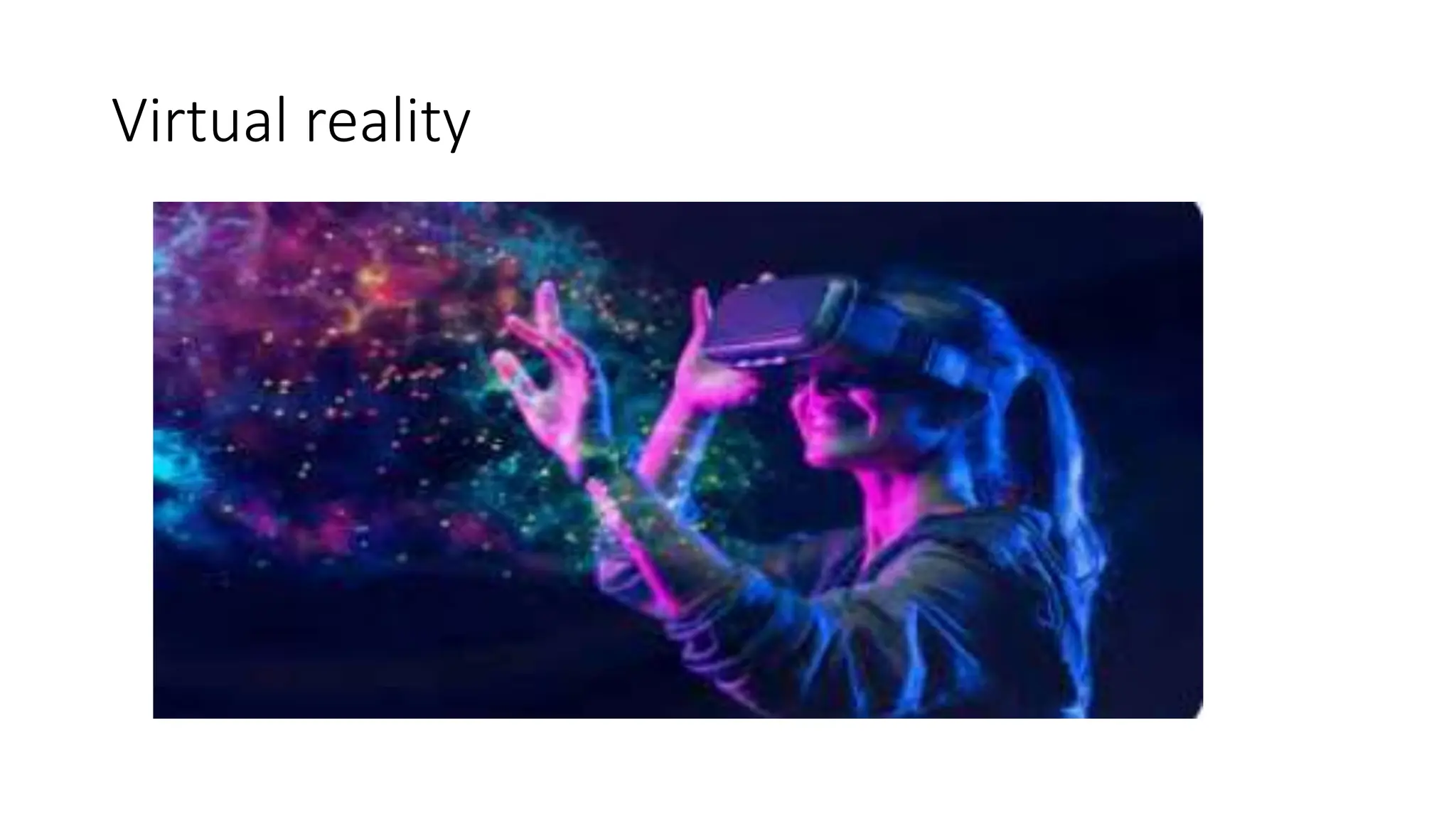 Virtual reality
 
