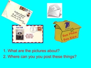 1. What are the pictures about?
2. Where can you you post these things?
 